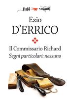   Segni particolari: nessuno. Il commissario Richard