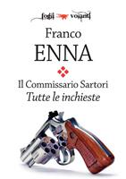 Il Commissario Sartori. Tutte le inchieste: Il caso di Marina Solaris-Passa il condor-La bambola di gomma-Un poliziotto in vendita-L'occhio lungo
