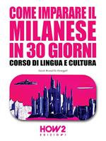   Come imparare il milanese in 30 giorni. Corso di lingua e cultura