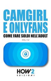 Camgirl e OnlyFans. Come fare soldi nell’adult