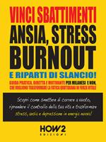   Vinci sbattimenti, ansia, stress, burnout e riparti di slancio!