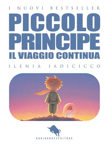 Il viaggio continua... Il piccolo principe. Vol. 2 - Ilenia Iadicicco - Libro How2 2016, I nuovi bestseller DAE | Libraccio.it