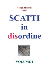 Scatti in disordine. Vol. 1