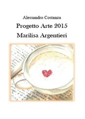 Progetto Arte 2015. Marilisa Argentieri