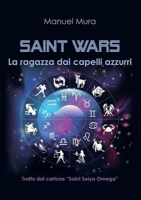 La ragazza dai capelli azzurri. Saint wars - Manuel Mura - Libro Youcanprint 2015 | Libraccio.it