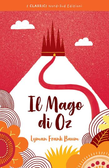Il mago di Oz - L. Frank Baum - Libro Nord-Sud 2020, I classici | Libraccio.it