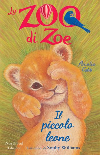 Il piccolo leone. Lo zoo di Zoe - Amelia Cobb - Libro Nord-Sud 2020, Narrativa | Libraccio.it
