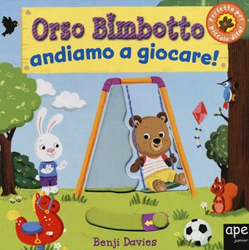 Orso Bimbotto andiamo a giocare! Ediz. illustrata - Benji Davies - Libro Ape Junior 2016, Libri gioco | Libraccio.it