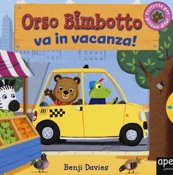Orso Bimbotto va in vacanza! Ediz. illustrata - Benji Davies - Libro Ape Junior 2016, Libri gioco | Libraccio.it
