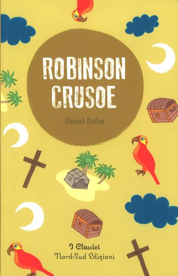 Robinson Crusoe - Daniel Defoe - Libro Nord-Sud 2017, I classici | Libraccio.it