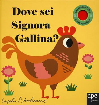 Dove sei signora gallina? Ediz. a colori - Ingela P. Arrhenius - Libro Ape Junior 2017, Libri dove sei | Libraccio.it