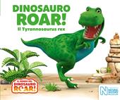 Dinosauro Roar! Il Tyrannosaurus rex. Il mondo del Dinosauro Roar!