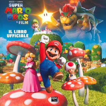 Super Mario Bros. Il film. Il libro ufficiale. Ediz. a colori  - Libro Ape Junior 2023 | Libraccio.it