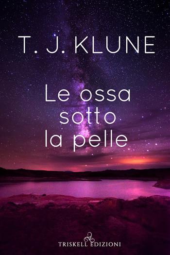 Le ossa sotto la pelle - T.J. Klune - Libro Triskell Edizioni 2019 | Libraccio.it