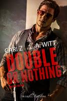   Double or nothing. Ediz. italiana