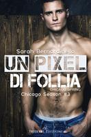   Un pixel di follia. Chicago spring. Chicago season. Vol. 3