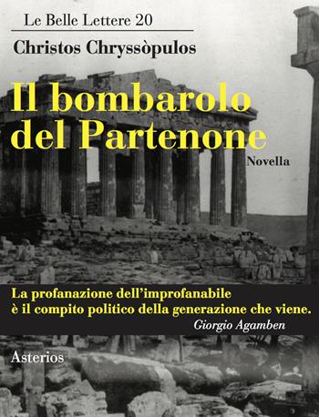 Il bombarolo del Partenone - Christos Chryssòpulos - Libro Asterios 2017, Le belle lettere | Libraccio.it