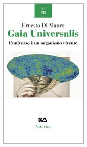 Gaia Universalis. L'universo è un organismo vivente. Nuova ediz.