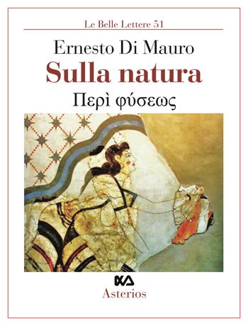 Sulla natura - Ernesto Di Mauro - Libro Asterios 2020, Le belle lettere | Libraccio.it