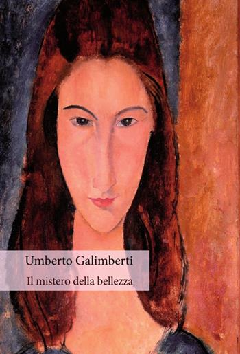 Il mistero della bellezza - Umberto Galimberti - Libro Orthotes 2016, Festival | Libraccio.it