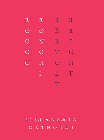 Bertolt Brecht. Tre dispositivi - Rocco Ronchi - Libro Orthotes 2017, Sillabario | Libraccio.it