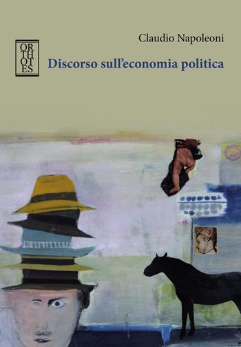 Discorso sull'economia politica - Claudio Napoleoni - Libro Orthotes 2019, Ecologia politica | Libraccio.it