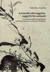 Animalità del soggetto, soggettività animale. Il contributo della fenomenologia di Edmund Husserl a un'etica per l’ambiente