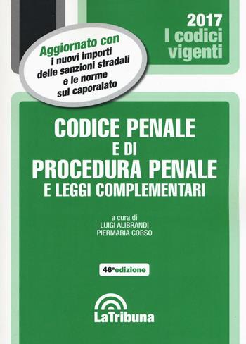 Codice penale e di procedura penale e leggi complementari  - Libro La Tribuna 2017, I codici vigenti | Libraccio.it