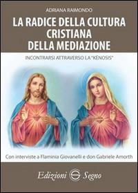 La radice della cultura cristiana della mediazione - Adriana Raimondo - Libro Edizioni Segno 2016 | Libraccio.it