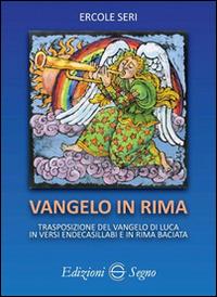 Vangelo in rima - Ercole Seri - Libro Edizioni Segno 2017 | Libraccio.it