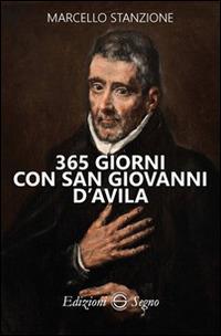 365 giorni con san Giovanni D'Avila - Marcello Stanzione - Libro Edizioni Segno 2017 | Libraccio.it