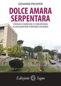 Dolce amara Serpentara - Giovanni Prosperi - Libro Edizioni Segno 2017 | Libraccio.it