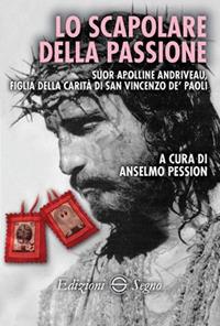 Lo scapolare della passione  - Libro Edizioni Segno 2017 | Libraccio.it