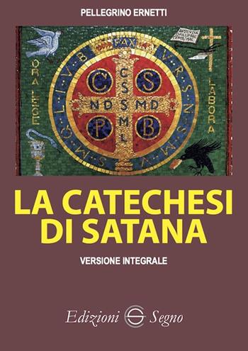 La catechesi di Satana. Ediz. integrale - Pellegrino Ernetti - Libro Edizioni Segno 2019 | Libraccio.it
