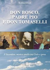 Don Bosco, padre Pio e don Tomaselli. Il sacerdote, mistico anello tra cielo e terra