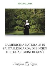La medicina naturale in Santa Ildegarda di Bingen e le guarigioni di Gesù
