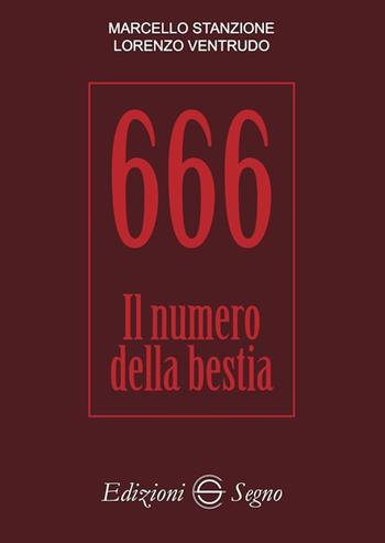 666. Il numero della bestia - Marcello Stanzione, Lorenzo Ventrudo - Libro Edizioni Segno 2024 | Libraccio.it