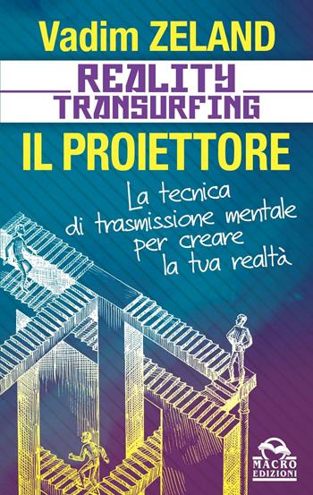 Reality transurfing. Il proiettore. Il diario del transurfing - Vadim Zeland - Libro Macro Edizioni 2016, Nuova saggezza | Libraccio.it