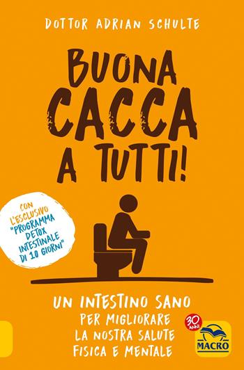Buona cacca a tutti! - Adrian Schulte - Libro Macro Edizioni 2017, Salute e alimentazione | Libraccio.it