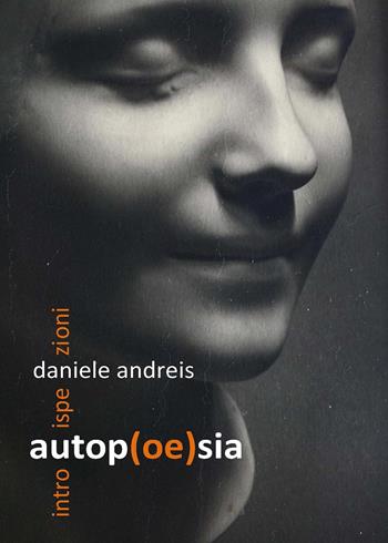 Autop(oe)sia - Daniele Andreis - Libro Youcanprint 2015 | Libraccio.it