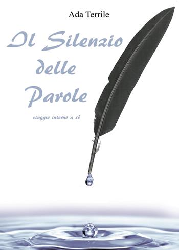 Il silenzio delle parole - Ada Terrile - Libro Youcanprint 2015 | Libraccio.it