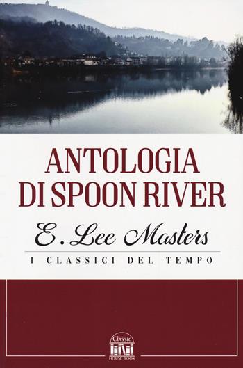 Antologia di Spoon River - Edgar Lee Masters - Libro 2M 2022, Classic House Book | Libraccio.it