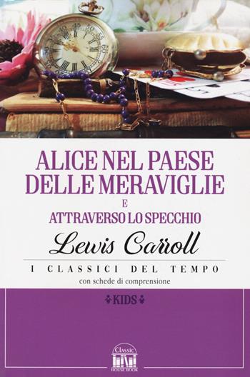 Alice nel paese delle meraviglie-Alice attraverso lo specchio - Lewis Carroll - Libro 2M 2022, Classic House Book | Libraccio.it
