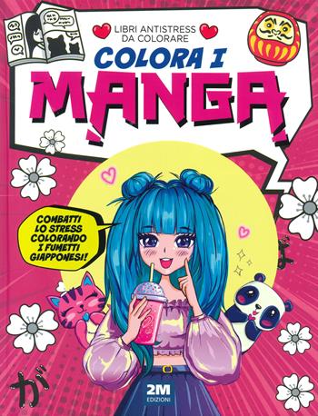 Colora i manga. Libri antistress da colorare. Ediz. illustrata  - Libro 2M 2023 | Libraccio.it