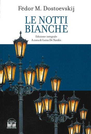 Le notti bianche. Ediz. integrale - Fëdor Dostoevskij - Libro 2M 2023, Classic House Book | Libraccio.it