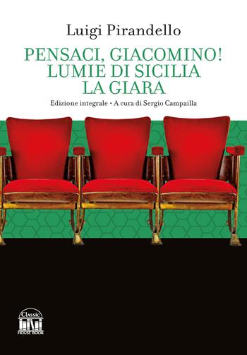 Pensaci, Giacomino!-Lumie di Sicilia-La giara. Ediz. integrale - Luigi Pirandello - Libro House Book 2023 | Libraccio.it