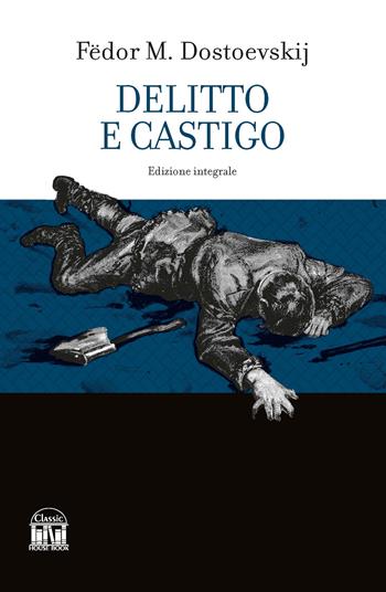 Delitto e castigo. Ediz. integrale - Fëdor Dostoevskij - Libro House Book 2023 | Libraccio.it