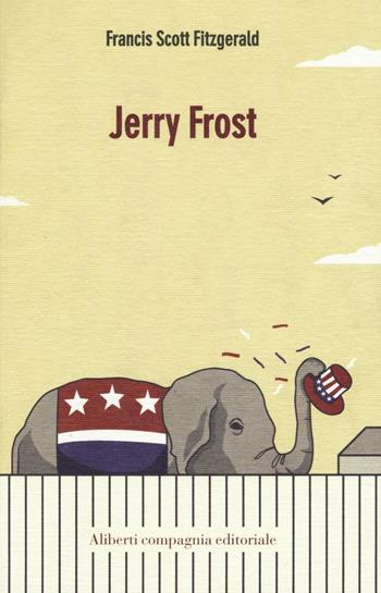 Jerry Frost - Francis Scott Fitzgerald - Libro Compagnia Editoriale Aliberti 2016, I colibrì | Libraccio.it