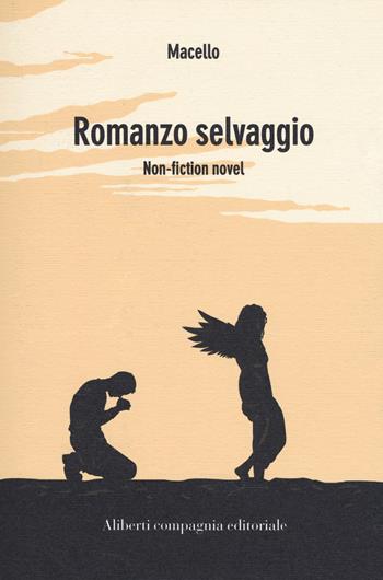 Romanzo selvaggio - Macello - Libro Compagnia Editoriale Aliberti 2018, I colibrì | Libraccio.it