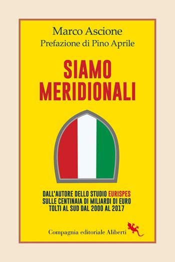 Siamo meridionali - Marco Ascione - Libro Compagnia Editoriale Aliberti 2024, I libri della Salamandra | Libraccio.it